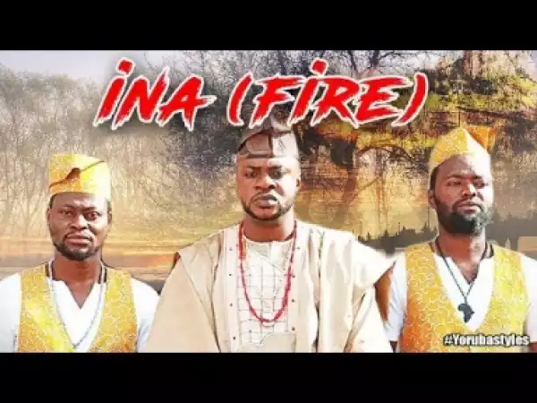 Video: Ina (Fire) - Latest Blockbuster Yoruba Movie 2018 Drama Starring: Odunlade Adekola | Femi Adesina